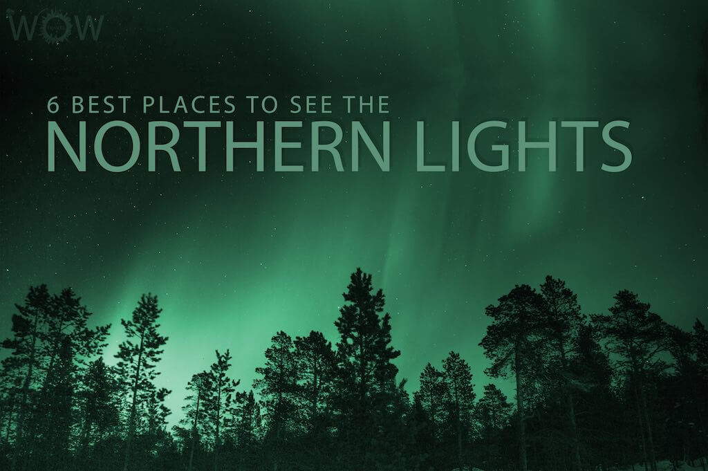 6 Best Places To See The Northern Lights - WOW TRAVEL