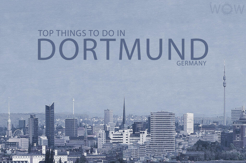 Top 8 Things To Do In Dortmund 2022 - WOW Travel