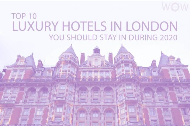 Top 10 Luxury Hotels In London You Should Stay In During 2020