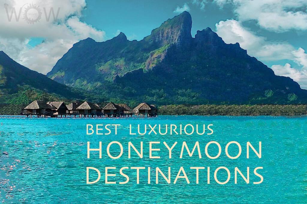 10 Best Luxurious Honeymoon Destinations