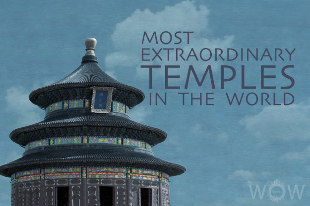 17 Most Extraordinary Temples In The World