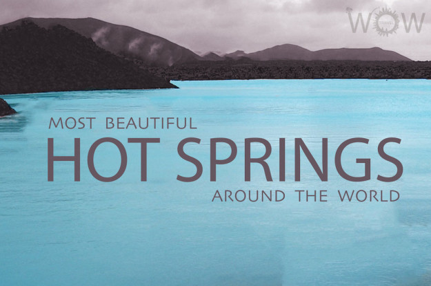 9 Most Beautiful Hot Springs Around The World