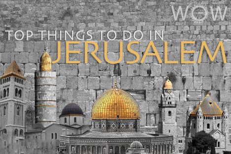 Top 10 Things To Do In Jerusalem