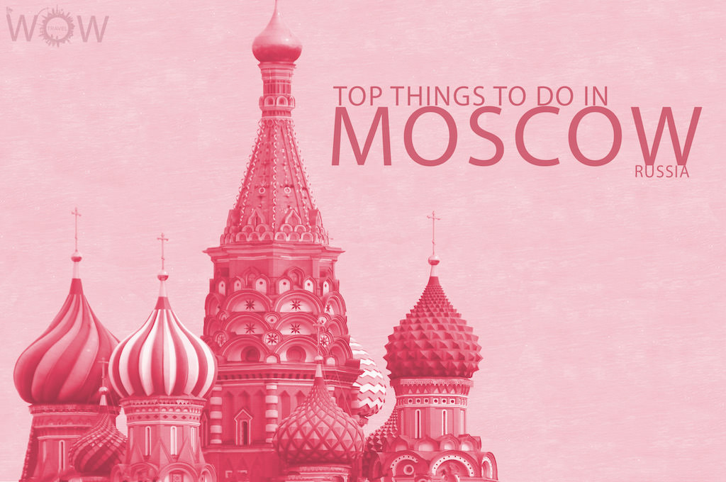 Top 11 Things To Do In Moscow