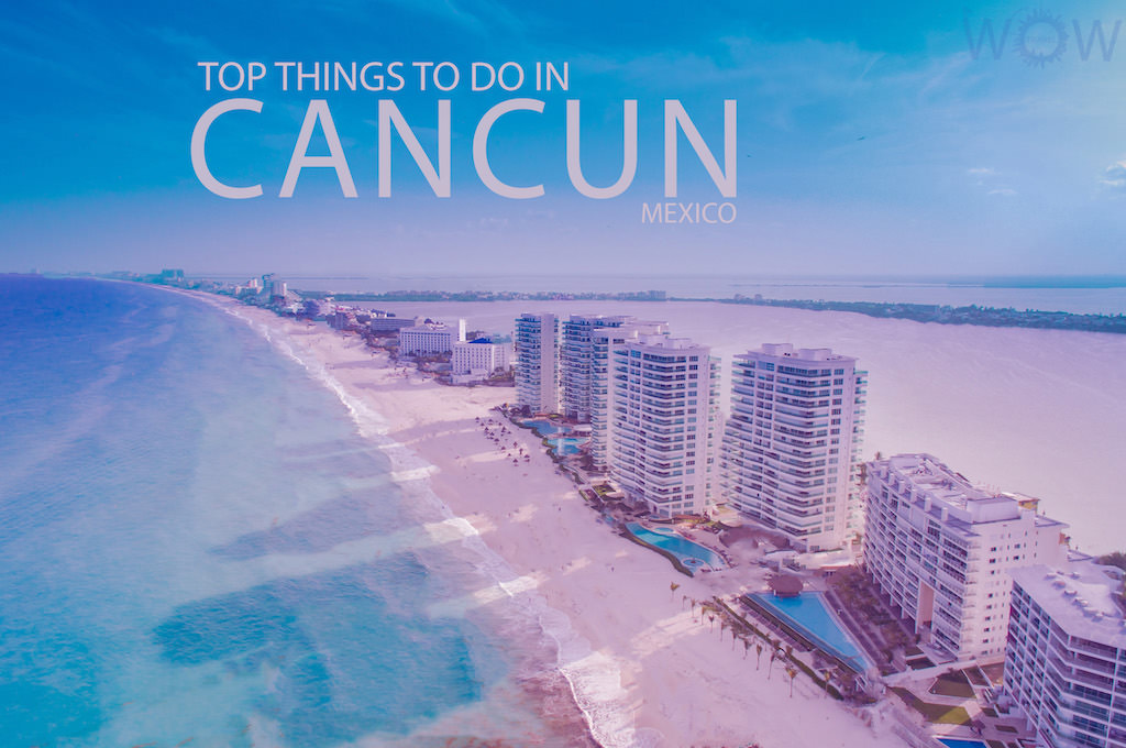 Top 7 Things To Do In Cancun