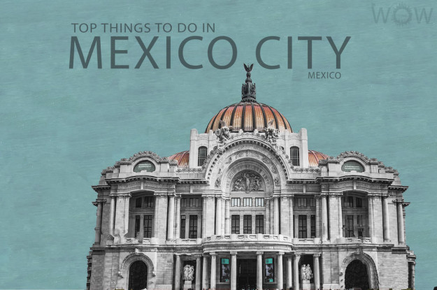 Top 7 Things To Do In Mexico City