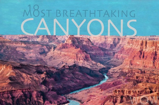 10 Most Breathtaking Canyons In The World