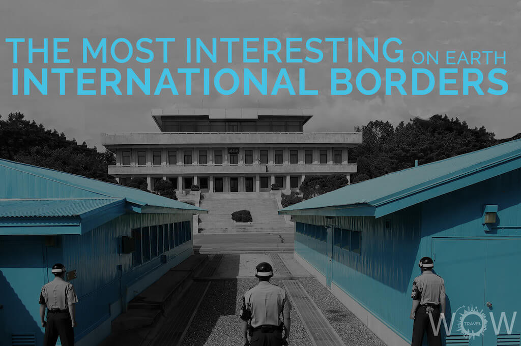 The Most Interesting International Borders On Earth