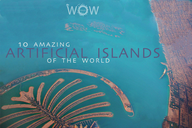 10 Amazing Artificial Islands Of The World