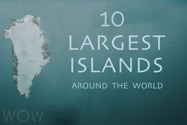 10 Largest Islands Of The World