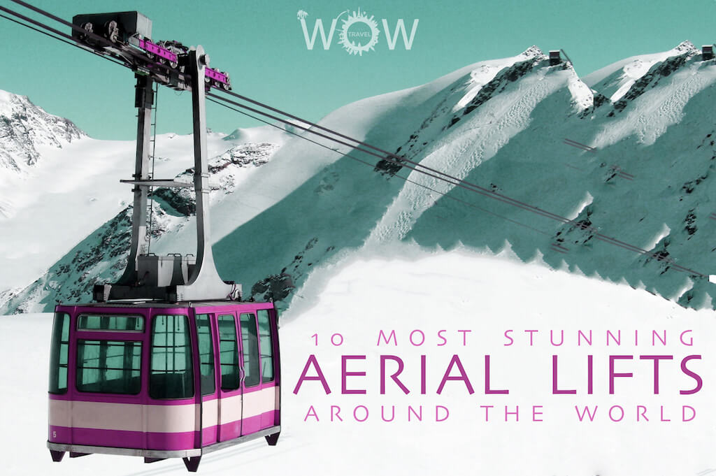 10 Most Stunning Aerial Lifts Around The World