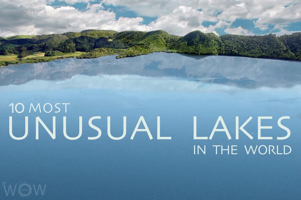 10 Most Unusual Lakes In The World