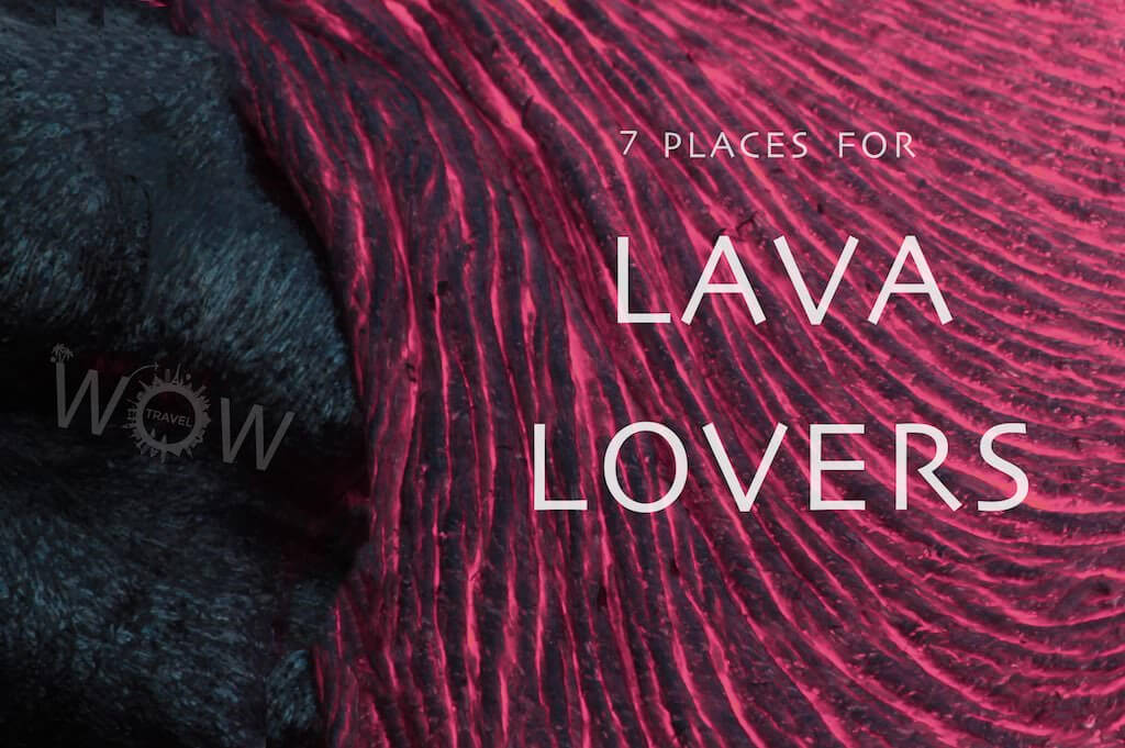 7 Places For Lava Lovers