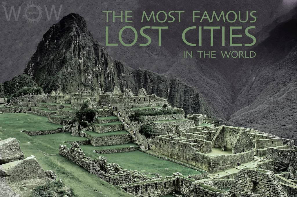 The Most Famous Lost Cities In The World
