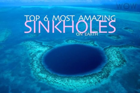 Top 6 Most Amazing Sinkholes On Earth