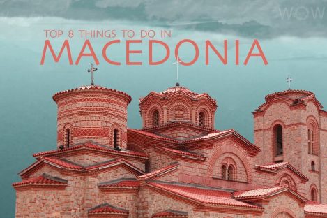 Top 8 Things To Do In Macedonia