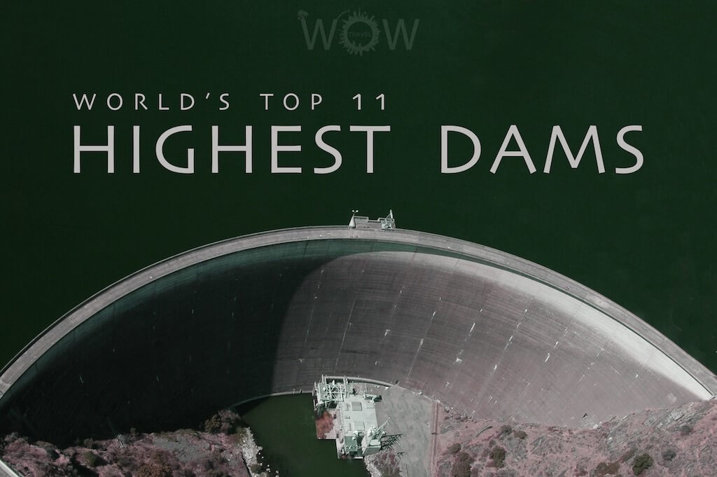 Top 11 Highest Dams In The World