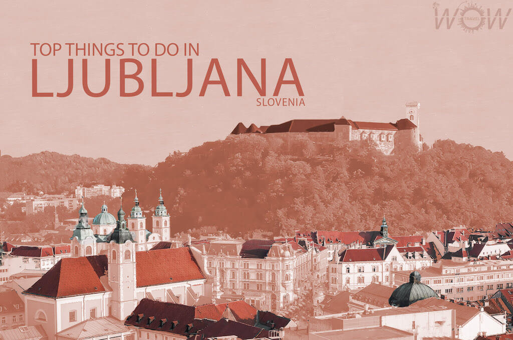 Top 10 Things To Do In Ljubljana