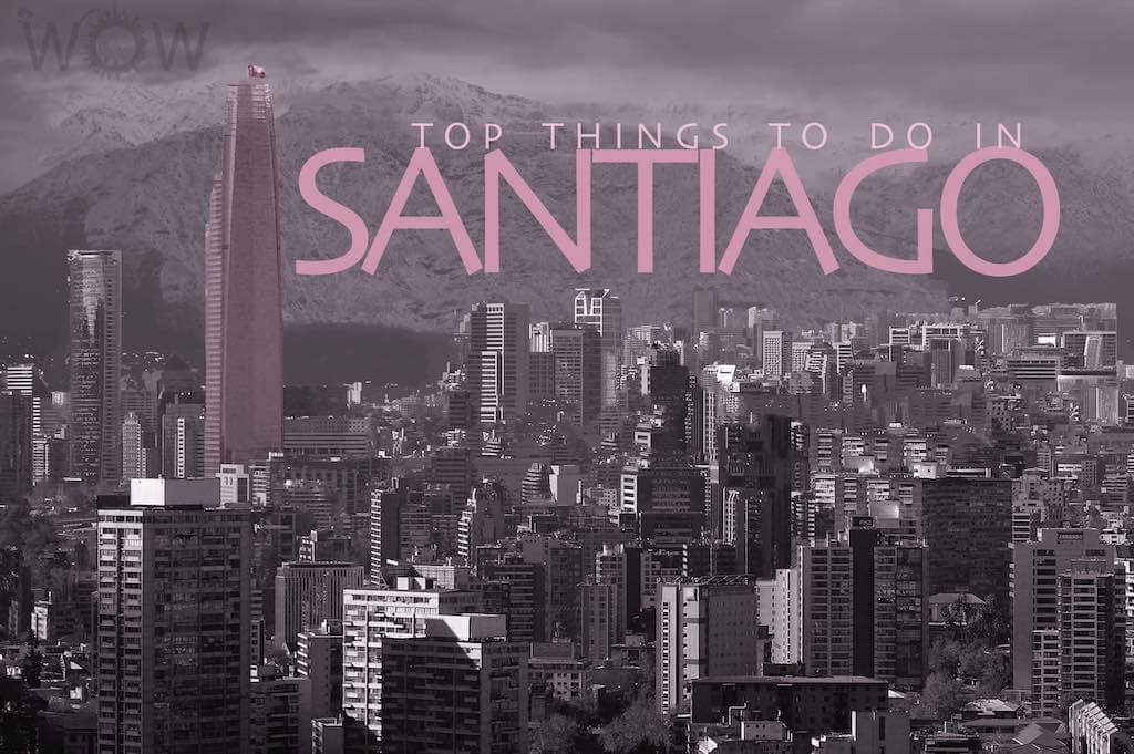 Top 10 Things To Do In Santiago