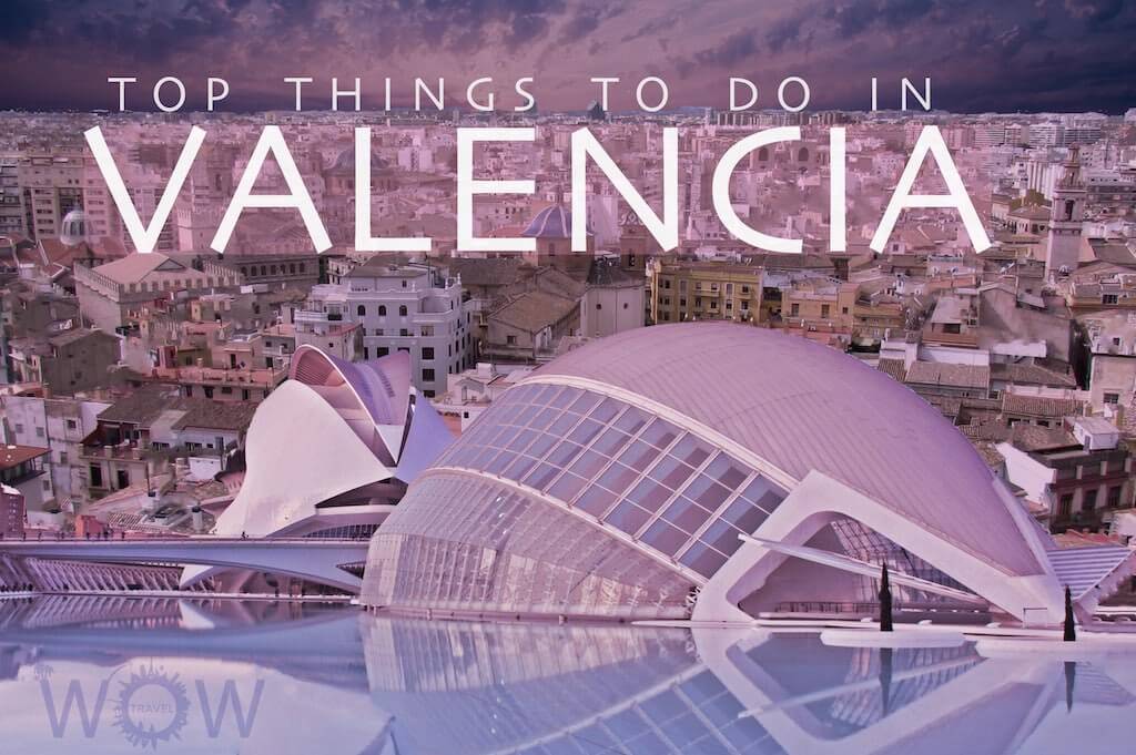 Top 7 Things To Do In Valencia