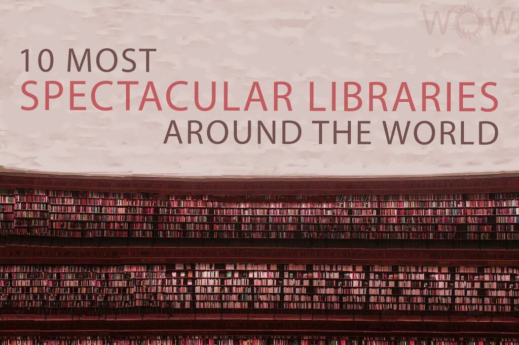10 Most Spectacular Libraries Around The World