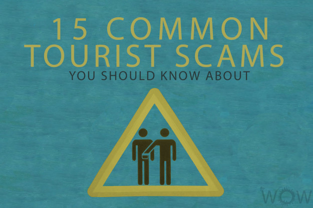 15 Common Tourist Scams You Should Know About