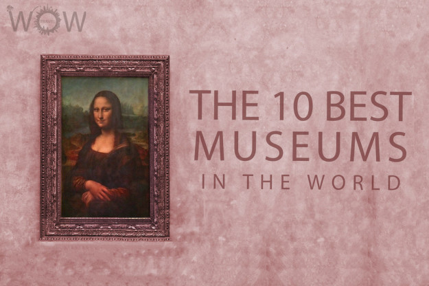 The 10 Best Museums In The World
