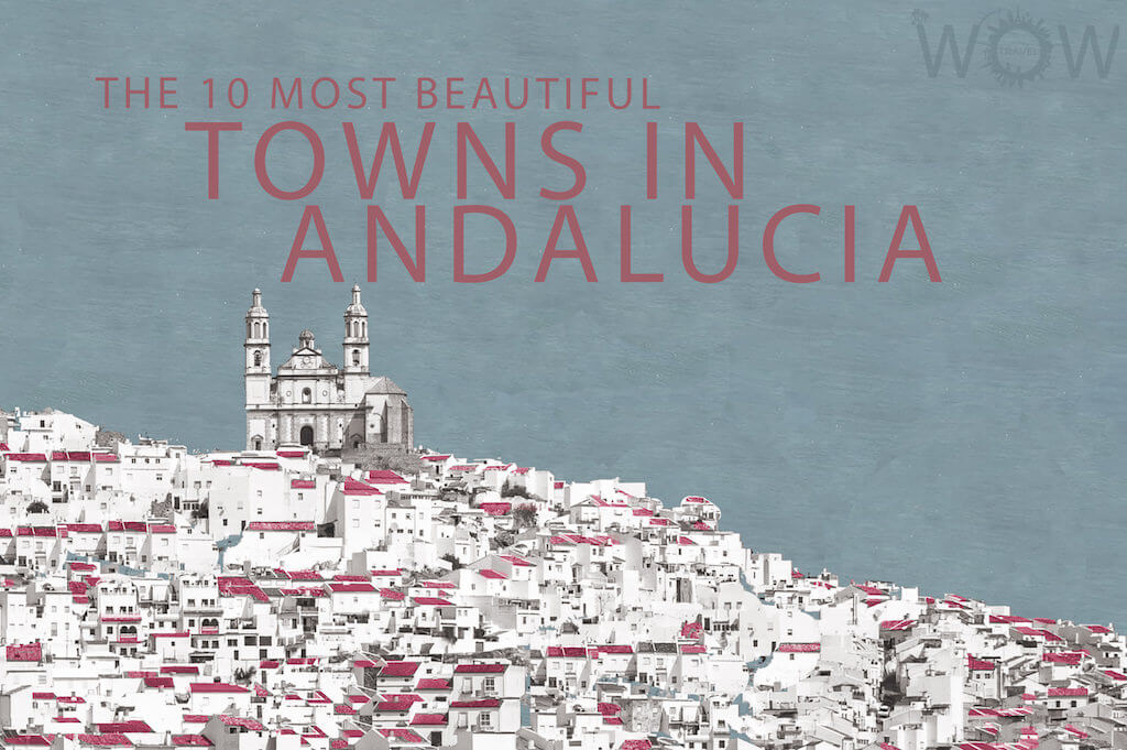The 10 Most Beautiful Towns In Andalucia