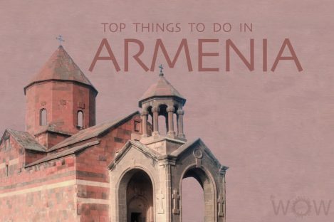 Top 7 Things To Do In Armenia