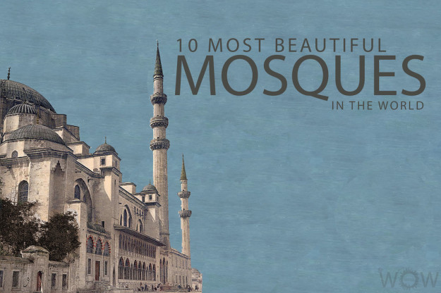 10 Most Beautiful Mosques In The World