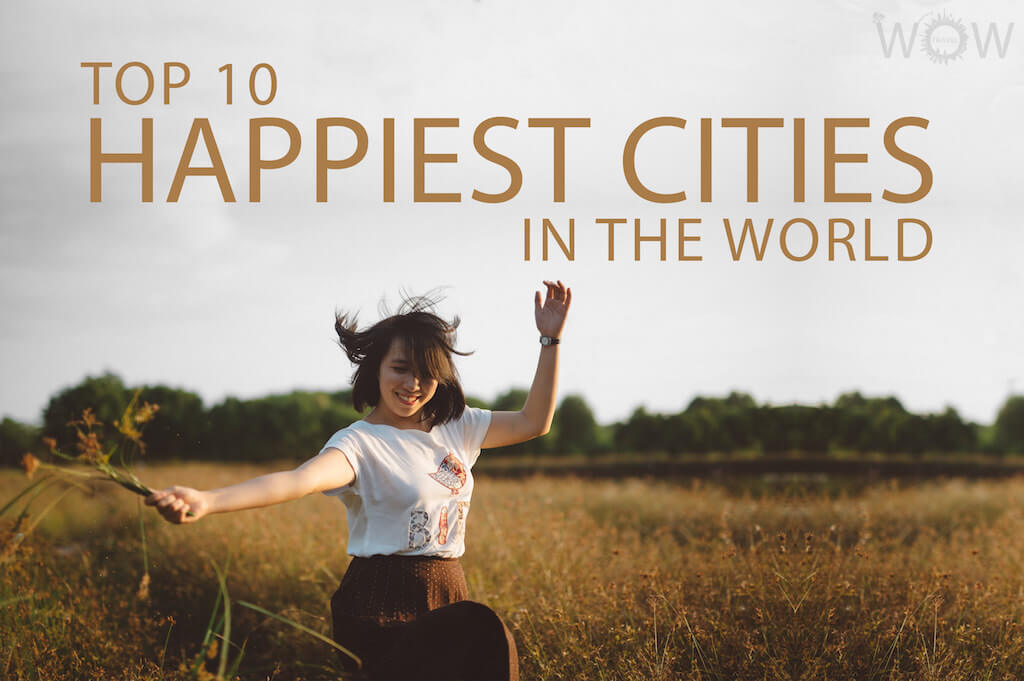 Top 10 Happiest Cities In The World