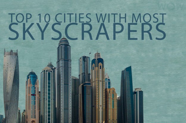 Top 10 Cities With Most Skyscrapers