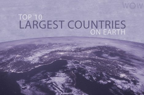 Top 10 Largest Countries On Earth