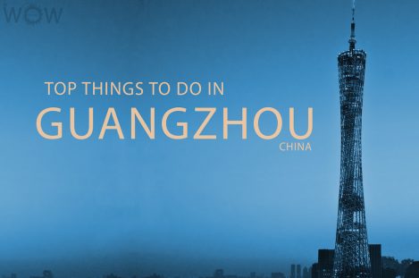 Top 6 Things To Do In Guangzhou