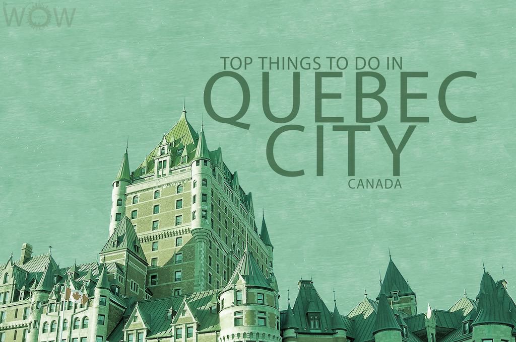 Top 9 Things To Do In Quebec City