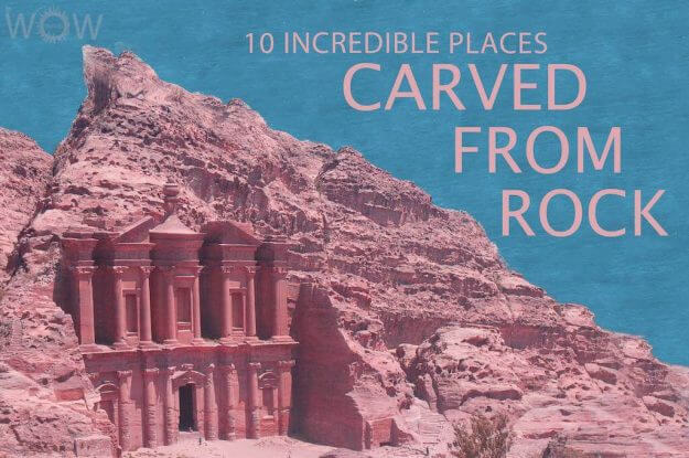10 Incredible Places Carved From Rock
