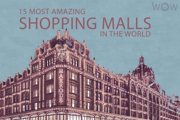 10 Most Amazing Shopping Malls In The World