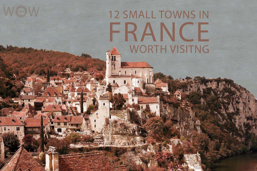12 Small Towns In France Worth Visiting