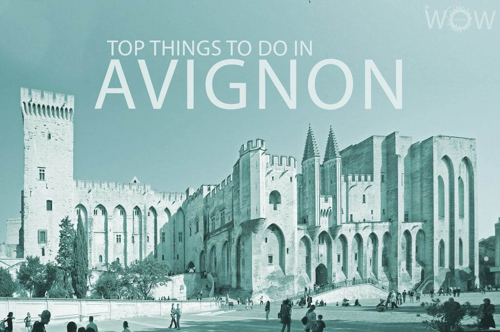 Top 12 Things To Do In Avignon