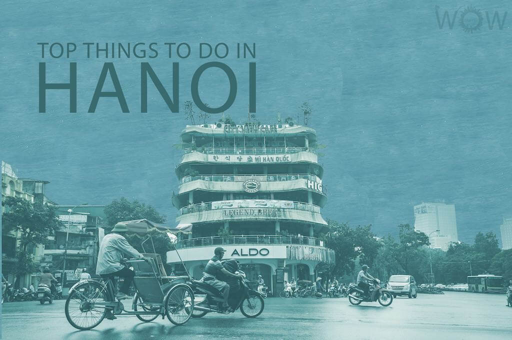 Top 12 Things To Do In Hanoi
