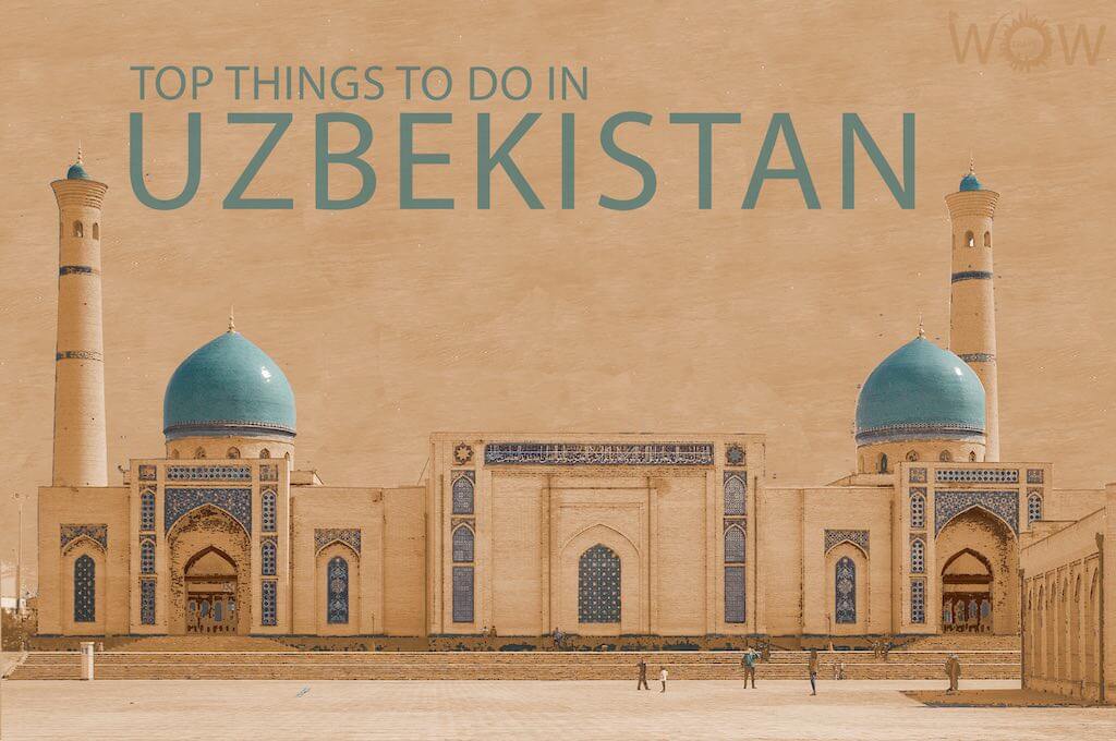 Top 12 Things To Do In Uzbekistan