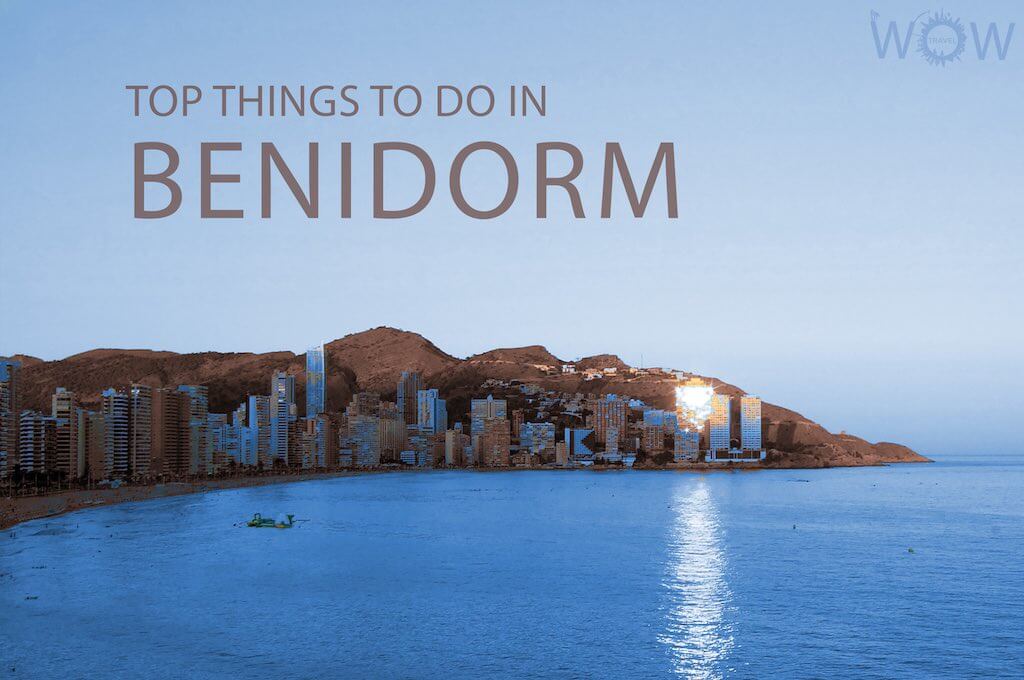 Top 12 Things To Do In Benidorm