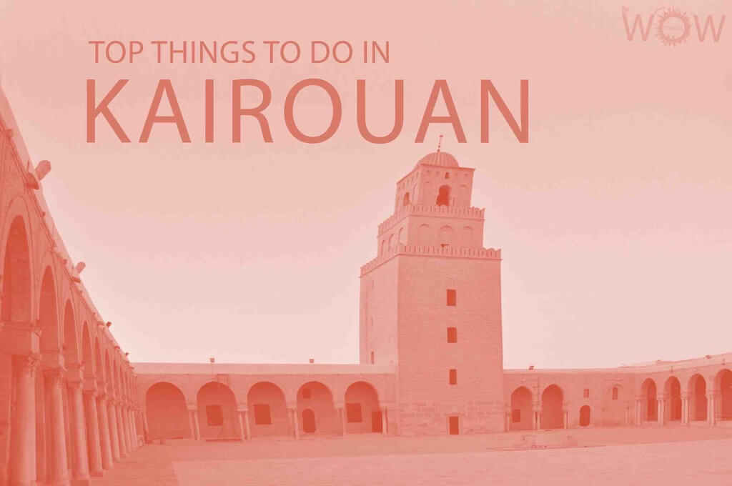 Top 12 Things To Do In Kairouan
