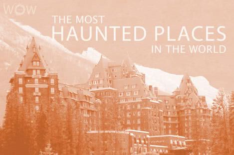 The 12 Most Haunted Places In The World