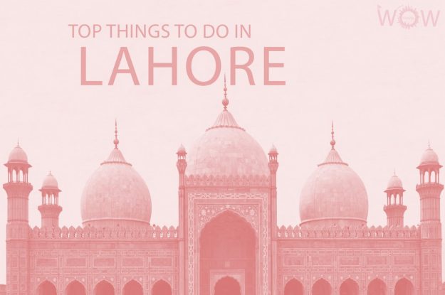 Top 12 Things To Do In Lahore