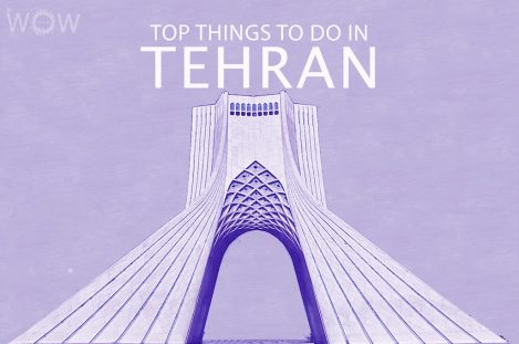 Top 12 Things To Do In Tehran