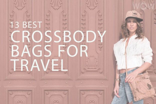 13 Best Crossbody Bags For Travel