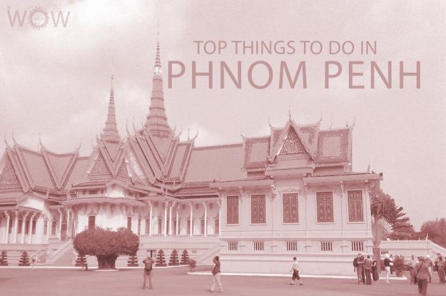 Top 11 Things To Do In Phnom Penh