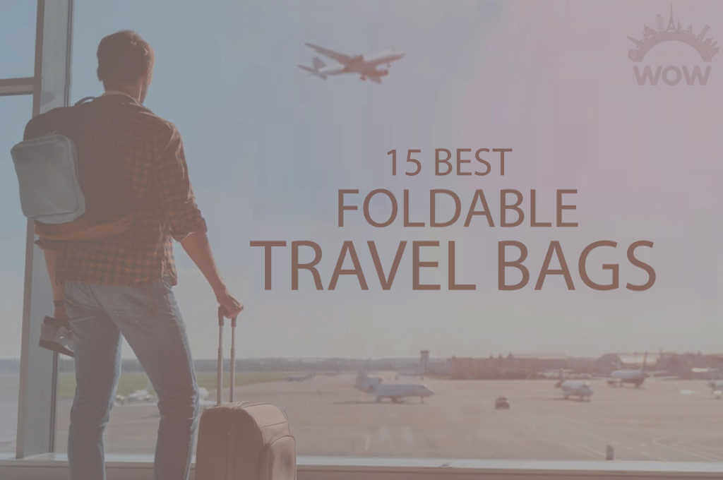 15 Best Foldable Travel Bags