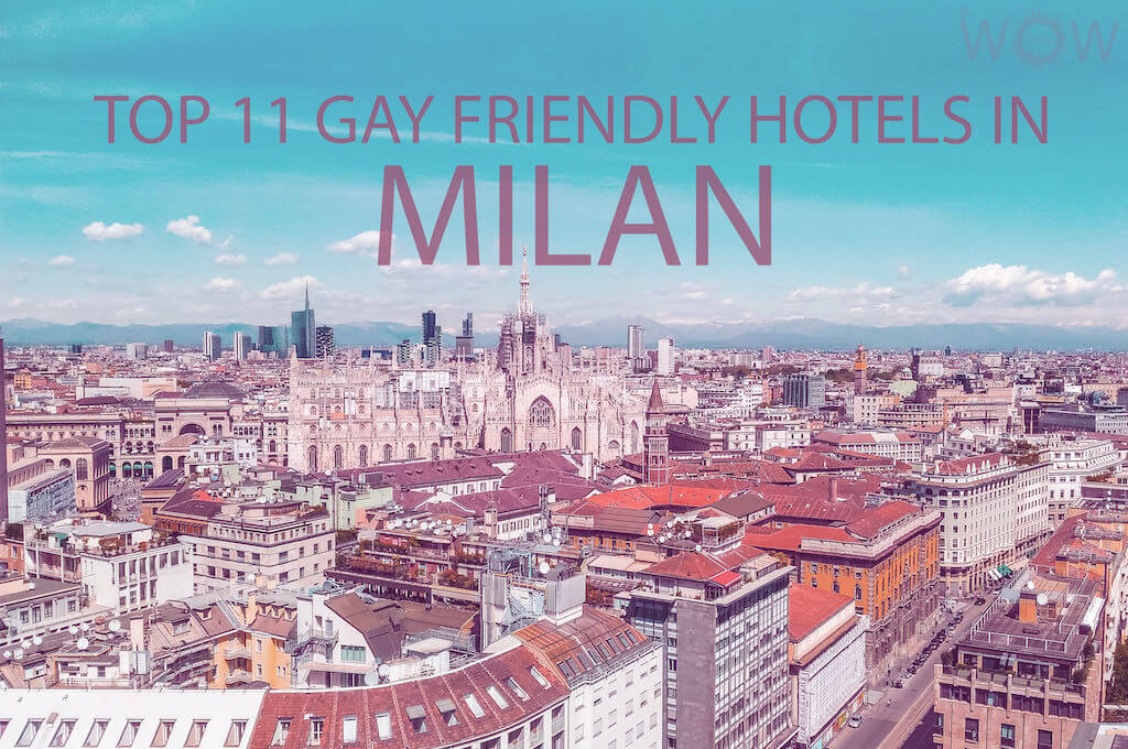Top 11 Gay Friendly Hotels In Milan